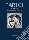 Parigi. I luoghi magici. Alla scoperta dei misteri della città libro