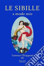 Le sibille. A modo mio libro