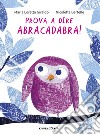 Prova a dire abracadabra! libro