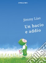 Un bacio e addio. Ediz. illustrata libro