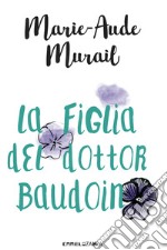 La figlia del dottor Baudoin libro