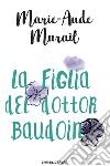 La figlia del dottor Baudoin libro