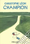 Champion. Ediz. ad alta leggibilità libro di Léon Christophe