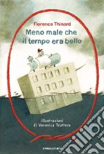 Meno male che il tempo era bello libro