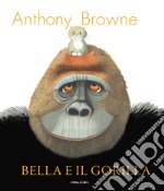 Bella e il gorilla. Ediz. a colori libro