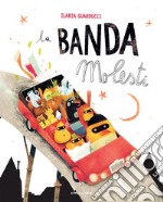 La banda molesti. Ediz. ad alta leggibilità libro