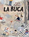 La buca. Ediz. a colori libro