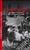 Il pane rosso. Racconti e memorie della II guerra mondiale. Ediz. per la scuola libro