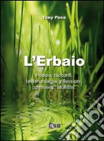 L'erbaio. Poesie, racconti, testimonianze, riflessioni, commenti, aforismi