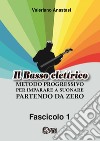 Il basso elettrico. Metodo progressivo per imparare a suonare partendo da zero. Ediz. per la scuola. Vol. 1 libro