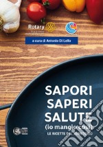 Sapori saperi salute (io mangio così). Le ricette del territorio libro