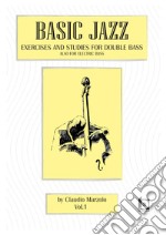 Basic jazz. Exercises and studies for double bass. Also for elettric bass. Con CD-Audio. Vol. 1 libro