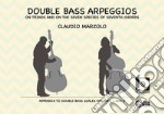 Double bass arpeggios. On triads and on the seven species of seventh chords. Con CD-Audio libro