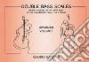 Double bass scales. Ediz. a spirale. Vol. 1: Advanced volume. Thumb position on the upper part of the fingerboard on all the strings libro di Marzolo Claudio