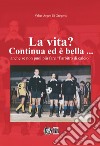 La vita? Continua ed è bella... Anche se non puoi più fare «l'arbitro di calcio» libro