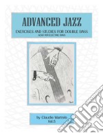 Advanced jazz. Vol. 5: Exercises and studies for double bass. Also for elettric bass libro