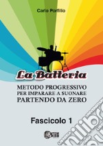 Metodo progressivo per imparare a suonare la batteria partendo da zero. Vol. 1 libro