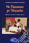 Na femmene pe' marite. Commedia teatrale dialettale in due atti libro