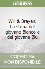 Will & Brayan. La storia del giovane Bianco e del giovane Blu libro