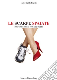 Le scarpe spaiate. Una vita narrata con leggerezza libro