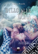 Dillo alla luna libro