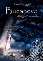 Bucaneve nel regno sotterraneo libro