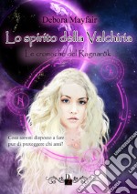 Lo spirito della valchiria. Le cronache di Ragnarök. Vol. 2 libro