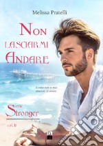 Non lasciarmi andare. Serie Stronger. Vol. 2