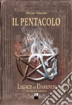 Il pentacolo. Legacy of darkness. La saga completa libro