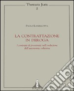 La contrattazione in deroga. I contratti di prossimità nell'evoluzione dell'autonomia collettiva