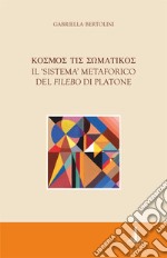 Kosmos tis somatikos. Il sistema metaforico del Filebo di Platone