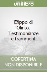 Efippo di Olinto. Testimonianze e frammenti libro