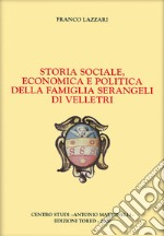 Storia sociale, economica e politica della famiglia Serangeli di Velletri libro