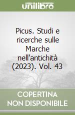 Picus. Studi e ricerche sulle Marche nell'antichità (2023). Vol. 43 libro