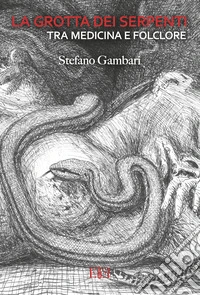 La grotta dei serpenti tra medicina e folclore