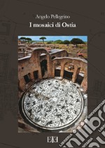 I mosaici di Ostia. Con cartina libro