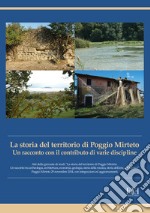 La storia del territorio di Poggio Mirteto. Un racconto con il contributo di varie discipline. Atti della giornata di studi «La storia del territorio di Poggio Mirteto. Un racconto tra archeologia, architettura, economia, geologia, storia della musi