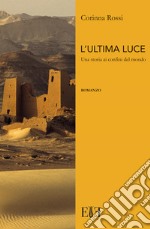 L'ultima luce. Una storia ai confini del mondo libro