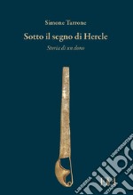 Sotto il segno di Hercle. Storia di un dono