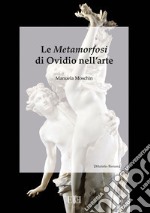 Le Metamorfosi di Ovidio nell'arte libro