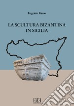 La scultura bizantina in Sicilia libro