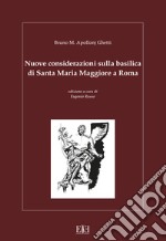 Nuove considerazioni sulla basilica di Santa Maria Maggiore a Roma libro