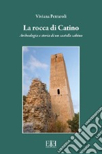 La rocca di Catino. Archeologia e storia di un castello sabino