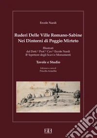 Ruderi delle ville Romano Sabine nei dintorni di Poggio Mirteto. Illustrati dal dott.re prof.re cav.re Ercole Nardi regio ispettore degli scavi e monumenti. Anno 1885. Tavole e studio. Con 25 tavole fuori testo in cartella editoriale libro