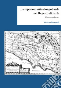 La toponomastica longobarda nel Regesto di Farfa. Una nuova lettura libro