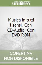 Musica in tutti i sensi. Con CD-Audio. Con DVD-ROM