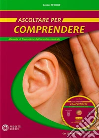 Ascoltare per comprendere. Con CD-ROM libro