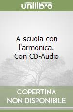 A scuola con l'armonica. Con CD-Audio libro