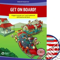 Get on on board! Viaggio musicale con i canti tradizionali dell'America del Nord. Con CD Audio libro