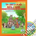 Tom, l'orsetto che non riusciva a dormire. Con CD-Audio libro